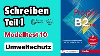 Modelltest 10  B2 Schreiben PROJEKT neu  Teil 1 Umweltschutz [upl. by Aloisius]