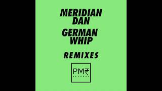 Meridian Dan  German Whip Badger Remix [upl. by Hodgson]