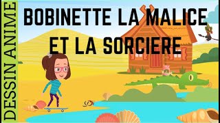 BOBINETTE LA MALICE ET LA SORCIERE  DESSIN ANIME EN FRANCAIS  CONTES POUR ENFANTS [upl. by Novi]