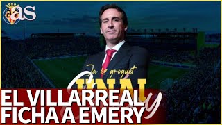 El Villarreal anuncia a Unai Emery como entrenador  Diario As [upl. by Anahsor111]