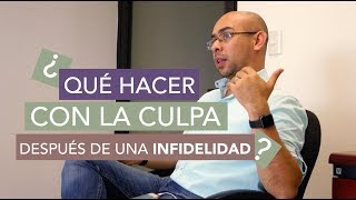 La Culpa En la Infidelidad  ¡Descubre Que Hacer Para Superarla [upl. by Cosme]