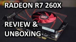 AMD Radeon R7 260X Unboxing amp Review [upl. by Seligmann]