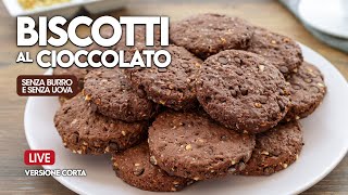 BISCOTTI AL CIOCCOLATO SENZA UOVA E SENZA BURRO  Live versione corta  Fatto in Casa da Benedetta [upl. by Aimahc146]