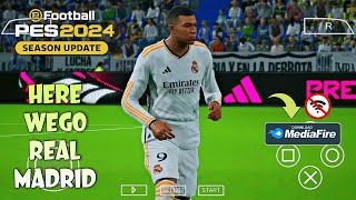 HERE WE GO TO REAL MADRID🔥 Efootball PES 2024 PPSSPP New Update Transfers  Kits Haigh Graphics [upl. by Daloris]