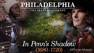 In Penns Shadow 16801720  Philadelphia The Great Experiment [upl. by Hamid41]