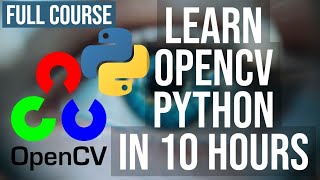 OpenCV Python for Beginners  Full Course in 10 Hours 2020  Learn Computer Vi [upl. by Chapland]