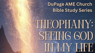 Immanuel The Ultimate Theophany 📚 DuPage AME Bible Study 📚 07032024 [upl. by Erskine]