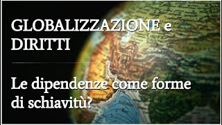 11 La globalizzazione dinamiche dignità umana e giustizia parte 11 [upl. by Elianora]