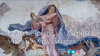 El Dogma de la Asunción de la Santísima Virgen María  Paideia Católica [upl. by Egnalos]