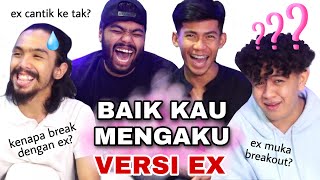 Baik Kau Mengaku Vol 2 Break dengan ex sebab breakout [upl. by Inman]