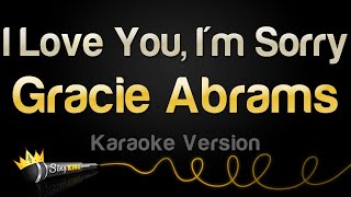 Gracie Abrams  I Love You Im Sorry Karaoke Version [upl. by Seigler]