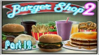 Burger Shop 2 Playthrough  Story Mode part 12 [upl. by Nylikcaj]