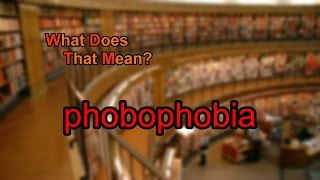 What does phobophobia mean [upl. by Charie]