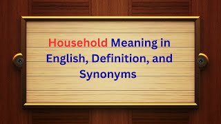 Household Meaning in English Definition and Household Synonyms  Thesaurus Thrive [upl. by Sema859]