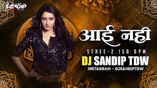 Aayi Nahi  Stree  2 Punjabi Dance 150 Bpm Bollywood Song Dj Remix  DJ SANDIP TDW 2024 [upl. by Berey]