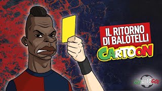 AUTOGOL CARTOON  Il ritorno di Balotelli [upl. by Yelahs]