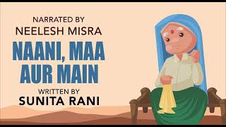 Naani Maa Aur Main  Written By Sunita Rani  YKIB Season 7  Neelesh Misra [upl. by Sellma]