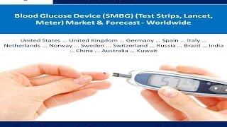 Blood Glucose Device SMBG Test Strips Lancet Meter Market amp Forecast  Worldwide [upl. by Amolap]