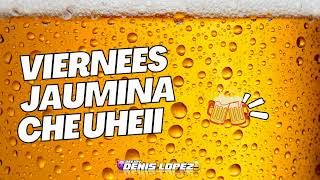 🍻​VIEERNEES CHE UHEII KP KACHAKAS TIKTOK 1  DJ DENIS LOPEZ🍻​ [upl. by Madelin]