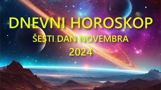 DNEVNI HOROSKOP ŠESTI DAN NOVEMBRA 2024 [upl. by Zola]