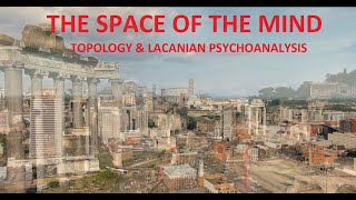 The Space of the Mind in Psychoanalysis  Topology and its Use in Psychoanalytic Psychotherapy [upl. by Aramat]