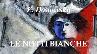 LE NOTTI BIANCHE racconto di F Dostoevskij RILETTURA INTEGRALE [upl. by Hareemas787]