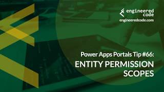 Power Apps Portals Tip 66  Entity Permission Scopes  Engineered Code [upl. by Enillebyam634]