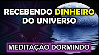 REPROGRAMAÇÃO MENTAL  RECEBENDO DINHEIRO DO UNIVERSO ENQUANTO DORME  MEDITAÇÃO GUIADA [upl. by Anerol]