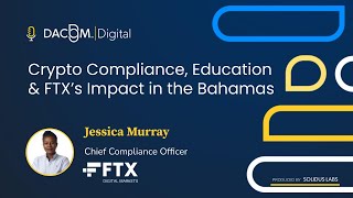 Crypto compliance education and FTX’s Bahamas impact  Jessica Murray CCO of FTX Digital Markets [upl. by Pastelki]