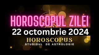 Horoscopul Zilei  22 octombrie 2024  HOROSCOPUS [upl. by Eisele429]