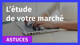 Astuces pour faire l’étude de votre marché [upl. by Acebber337]