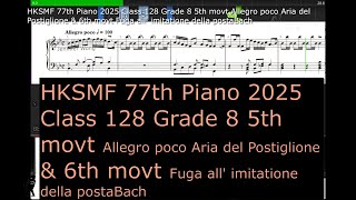 HKSMF 77th Piano 2025 Class 128 Grade 8 5th movt Allegro poco Aria del Postiglione amp 6th movt Fuga a [upl. by Gib]