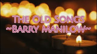 The Old SongsBarry ManilowLyrics [upl. by Alene]