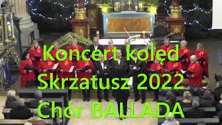 Koncert kolęd Skrzatusz 2022 Chór Ballada [upl. by Ainak]