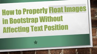 How to Properly Float Images in Bootstrap Without Affecting Text Position [upl. by Dore]