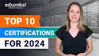 Top 10 Certifications For 2024  Highest Paying Certifications  Best IT Certifications  Edureka [upl. by Stover185]