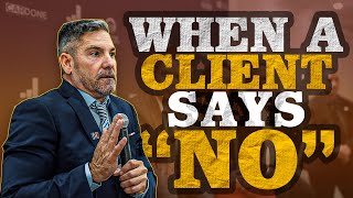 When A Client Says No  Grant Cardone [upl. by Nikal]