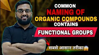 Common naming of organic compounds containing functional groups  Must watch video  Old SkooL [upl. by Aicilla]