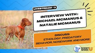 Livestream 3 Ethology Predatory Behavior and Nosework with Michael and Natalie McManus [upl. by Fougere182]