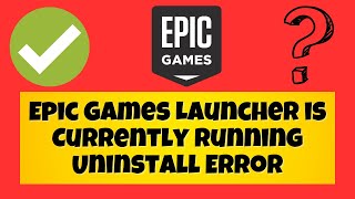 How to Fix Epic Games Launcher is Currently Running Uninstall Error Windows 1011 ✅ 2023 [upl. by Kemp42]