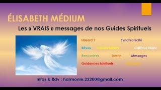 Elisabeth Médium  Les vrais messages de nos Guides Spirituels [upl. by Damiani]