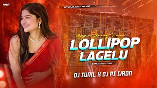 LOLLIPOP LAGELU EDM X CIRCUIT DJ X SUNIL FT DJ PS SIRON [upl. by Annahoj]