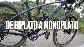 ¿UN CAMBIO NECESARIO  ME PASÉ A MONOPLATO  MTB PLUS [upl. by Ford]