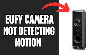 How To Fix Eufy Doorbell Camera Not Detecting Motion [upl. by Chemar]