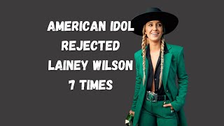 Lainey Wilson Rejected from American Idol 7 Times [upl. by Abe589]