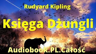 Księga Dżungli Audiobook PL Całość Rudyard Kipling Czyta Jan Peszek [upl. by Delaryd]