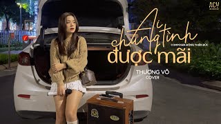 Ai Chung Tình Được Mãi  Đinh Tùng Huy  Thương Võ Cover [upl. by Orapma105]