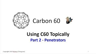 Carbon 60  Using C60 Topically Part 2 Penetrators [upl. by Eentroc]