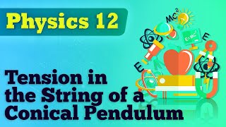 Tension in the String of a Conical Pendulum  Circular Motion  Physics Class 12 [upl. by Ladin]