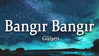 Gülşen  Bangır Bangır SözleriLyrics [upl. by Savage]